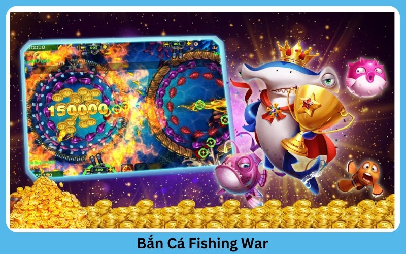 Bắn Cá Fishing War