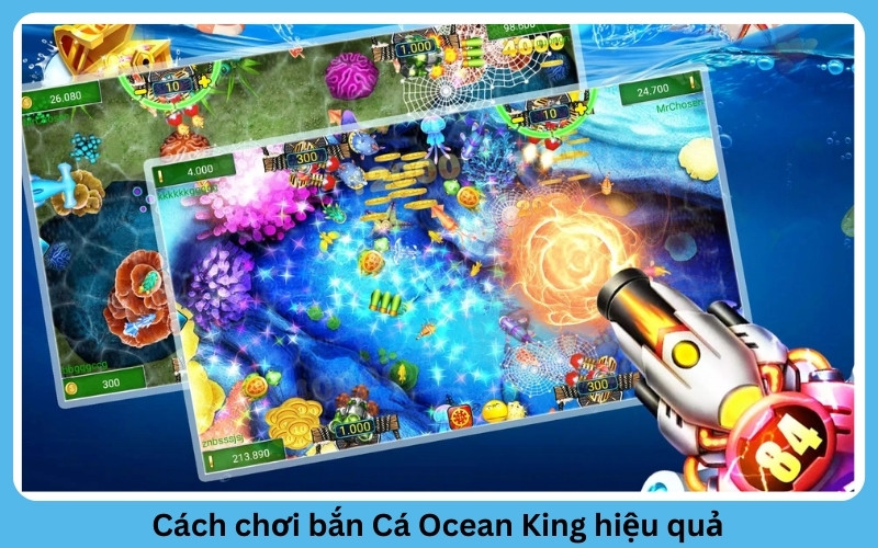 Cách chơi bắn Cá Ocean King hiệu quả