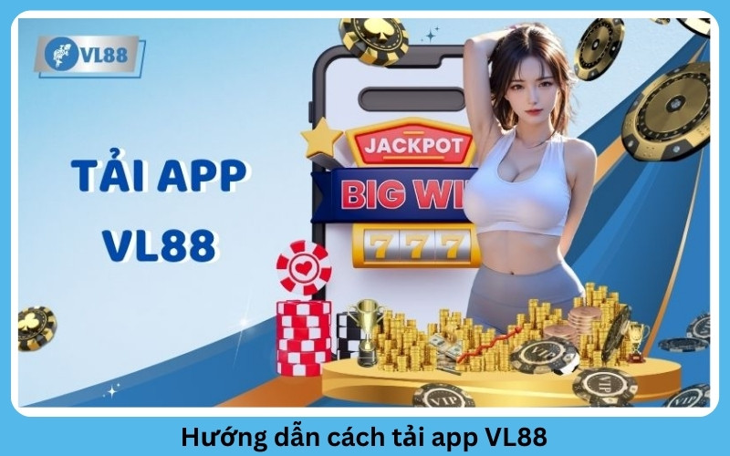 hướng dẫn các bước tải app VL88 đơn giản